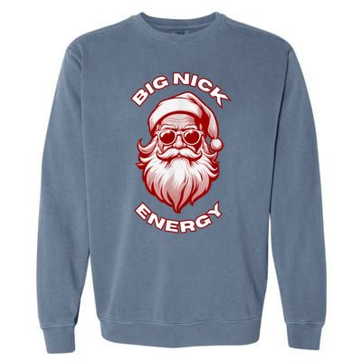 Funny Santa Big Nick Energy Christmas Gift Garment-Dyed Sweatshirt