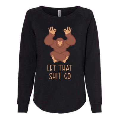 Funny Spiritual Bigfoot Let That Shit Go Sasquatch Lotus Cool Gift Womens California Wash Sweatshirt