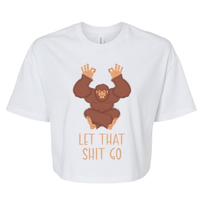 Funny Spiritual Bigfoot Let That Shit Go Sasquatch Lotus Cool Gift Bella+Canvas Jersey Crop Tee