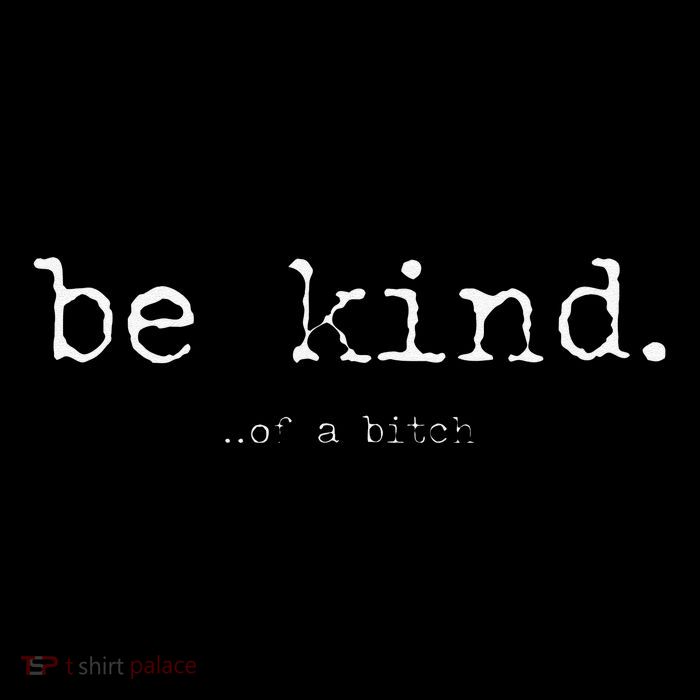 Funny Sayings Be Kind Of A Bitch Vintage Retro Gifts For Her T-Shirt