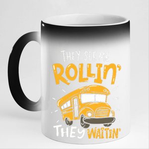 Funny School Bus Driver They See Me Rollin They Waitin 11oz Black Color Changing Mug