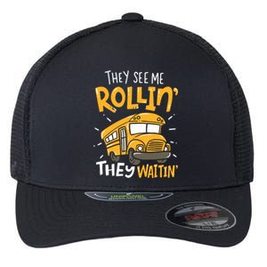 Funny School Bus Driver They See Me Rollin They Waitin Flexfit Unipanel Trucker Cap