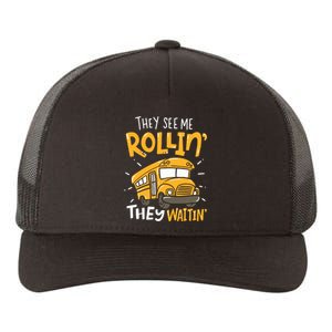 Funny School Bus Driver They See Me Rollin They Waitin Yupoong Adult 5-Panel Trucker Hat