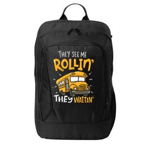 Funny School Bus Driver They See Me Rollin They Waitin City Backpack