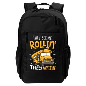 Funny School Bus Driver They See Me Rollin They Waitin Daily Commute Backpack