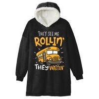 Funny School Bus Driver They See Me Rollin They Waitin Hooded Wearable Blanket