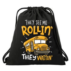 Funny School Bus Driver They See Me Rollin They Waitin Drawstring Bag