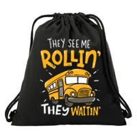 Funny School Bus Driver They See Me Rollin They Waitin Drawstring Bag