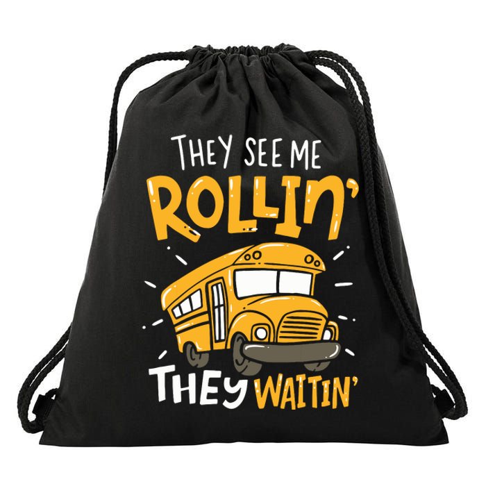 Funny School Bus Driver They See Me Rollin They Waitin Drawstring Bag