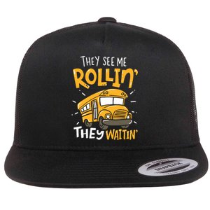 Funny School Bus Driver They See Me Rollin They Waitin Flat Bill Trucker Hat