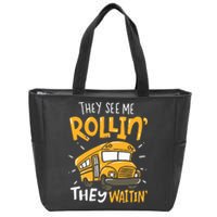 Funny School Bus Driver They See Me Rollin They Waitin Zip Tote Bag