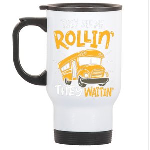 Funny School Bus Driver They See Me Rollin They Waitin Stainless Steel Travel Mug