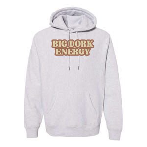 Funny Saying Big Dork Energy 70s Retro Style Premium Hoodie