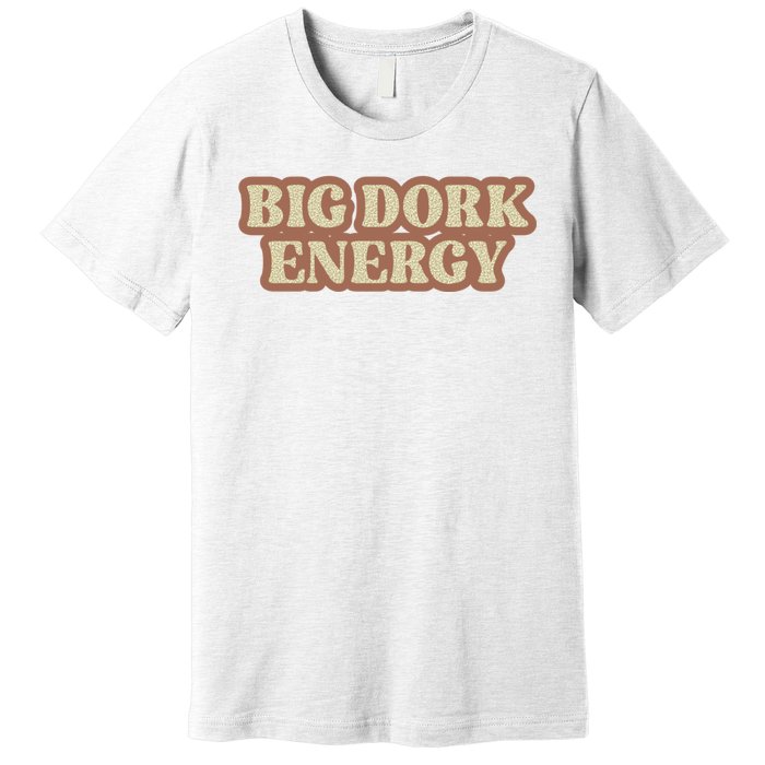 Funny Saying Big Dork Energy 70s Retro Style Premium T-Shirt