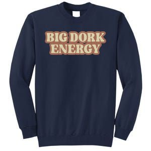 Funny Saying Big Dork Energy 70s Retro Style Tall Sweatshirt