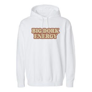 Funny Saying Big Dork Energy 70s Retro Style Garment-Dyed Fleece Hoodie