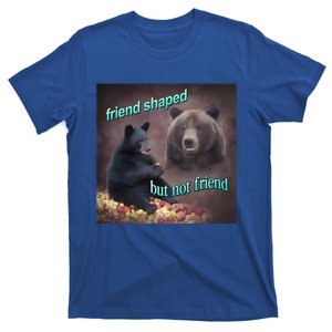 Friend Shaped But Not Friend Bear T-Shirt