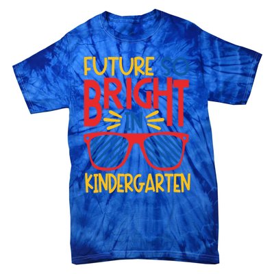 Future So Bright In Kindergarten Sunglasses And Teacher Gift Tie-Dye T-Shirt