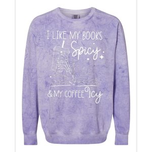 Funny Spicy Books I Like My Books Spicy And My Coffee Icy Colorblast Crewneck Sweatshirt