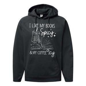 Funny Spicy Books I Like My Books Spicy And My Coffee Icy Performance Fleece Hoodie