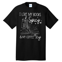 Funny Spicy Books I Like My Books Spicy And My Coffee Icy Tall T-Shirt