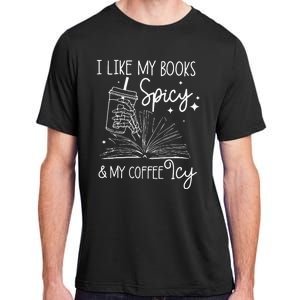 Funny Spicy Books I Like My Books Spicy And My Coffee Icy Adult ChromaSoft Performance T-Shirt