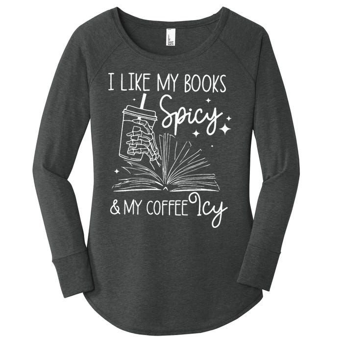 Funny Spicy Books I Like My Books Spicy And My Coffee Icy Women's Perfect Tri Tunic Long Sleeve Shirt