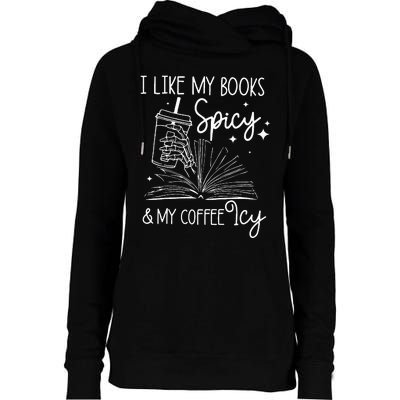 Funny Spicy Books I Like My Books Spicy And My Coffee Icy Womens Funnel Neck Pullover Hood