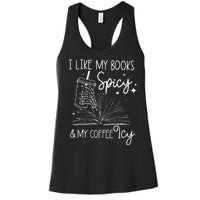 Funny Spicy Books I Like My Books Spicy And My Coffee Icy Women's Racerback Tank