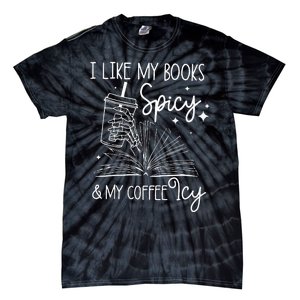 Funny Spicy Books I Like My Books Spicy And My Coffee Icy Tie-Dye T-Shirt