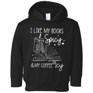 Funny Spicy Books I Like My Books Spicy And My Coffee Icy Toddler Hoodie