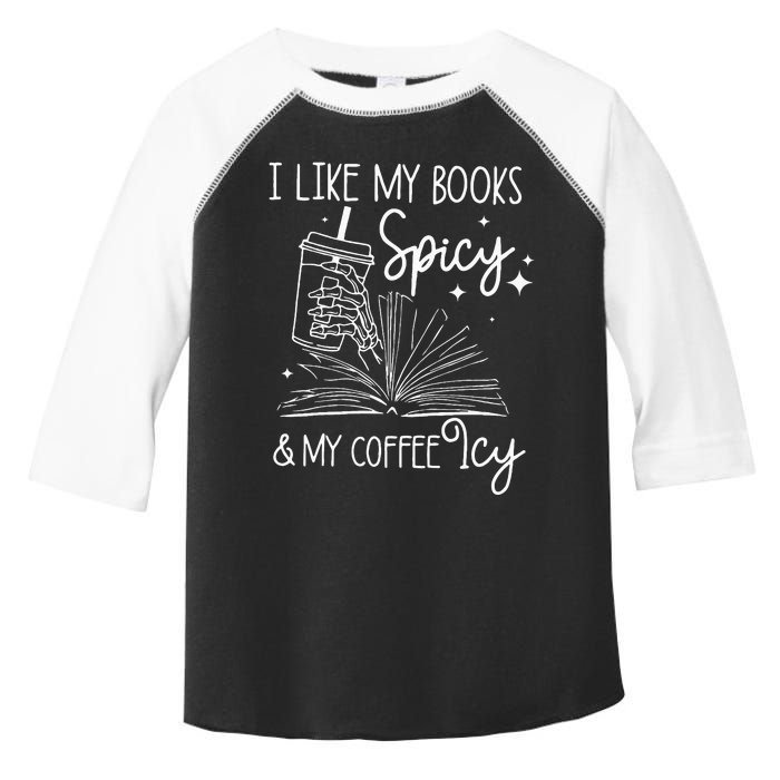 Funny Spicy Books I Like My Books Spicy And My Coffee Icy Toddler Fine Jersey T-Shirt