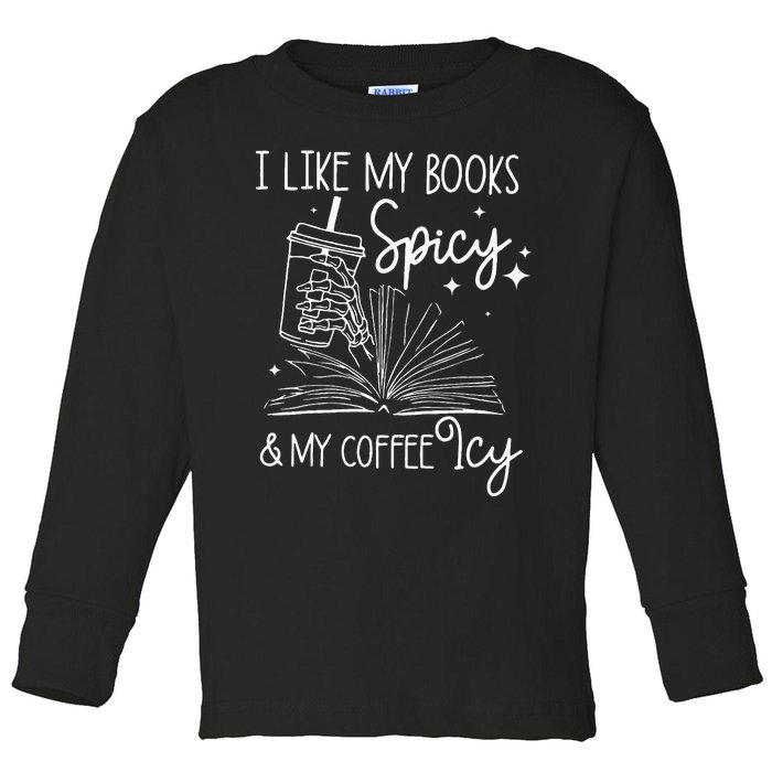 Funny Spicy Books I Like My Books Spicy And My Coffee Icy Toddler Long Sleeve Shirt