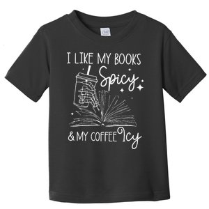 Funny Spicy Books I Like My Books Spicy And My Coffee Icy Toddler T-Shirt