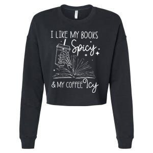 Funny Spicy Books I Like My Books Spicy And My Coffee Icy Cropped Pullover Crew