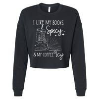 Funny Spicy Books I Like My Books Spicy And My Coffee Icy Cropped Pullover Crew