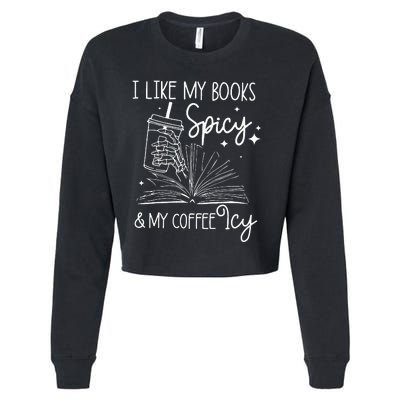 Funny Spicy Books I Like My Books Spicy And My Coffee Icy Cropped Pullover Crew