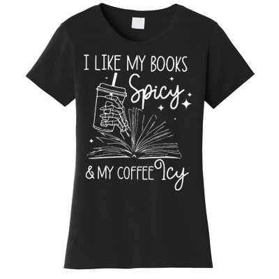 Funny Spicy Books I Like My Books Spicy And My Coffee Icy Women's T-Shirt