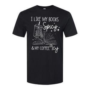 Funny Spicy Books I Like My Books Spicy And My Coffee Icy Softstyle CVC T-Shirt