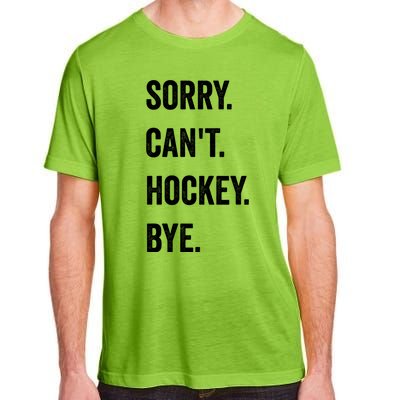 Funny Sorry CanT Hockey Bye Hockey Player Coach Team Gift Adult ChromaSoft Performance T-Shirt