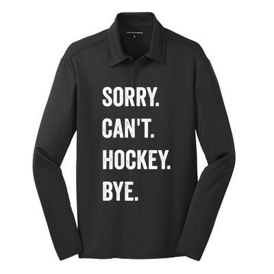 Funny Sorry CanT Hockey Bye Hockey Player Coach Team Gift Silk Touch Performance Long Sleeve Polo