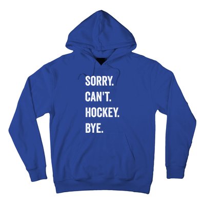 Funny Sorry CanT Hockey Bye Hockey Player Coach Team Gift Hoodie