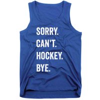 Funny Sorry CanT Hockey Bye Hockey Player Coach Team Gift Tank Top