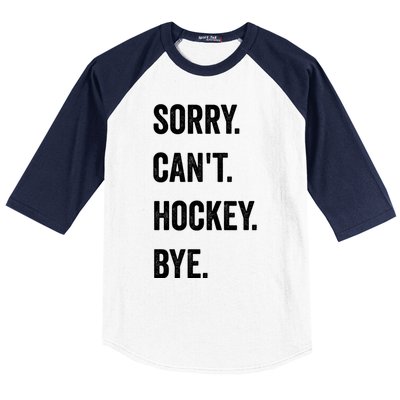 Funny Sorry CanT Hockey Bye Hockey Player Coach Team Gift Baseball Sleeve Shirt