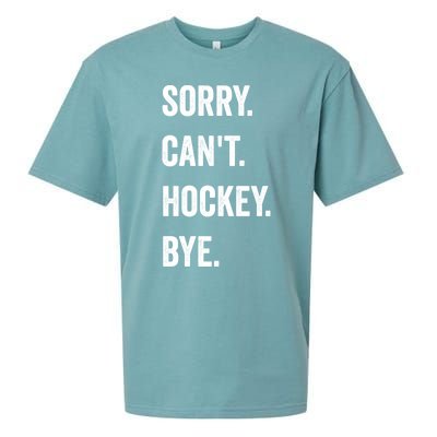 Funny Sorry CanT Hockey Bye Hockey Player Coach Team Gift Sueded Cloud Jersey T-Shirt