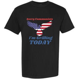 Funny Sorry Communists IM Grilling Today Garment-Dyed Heavyweight T-Shirt