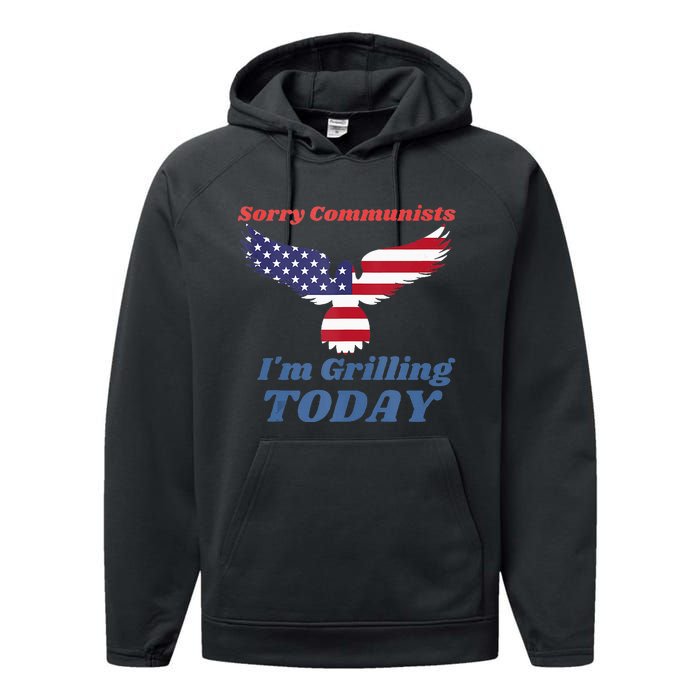 Funny Sorry Communists IM Grilling Today Performance Fleece Hoodie