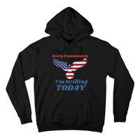 Funny Sorry Communists IM Grilling Today Hoodie