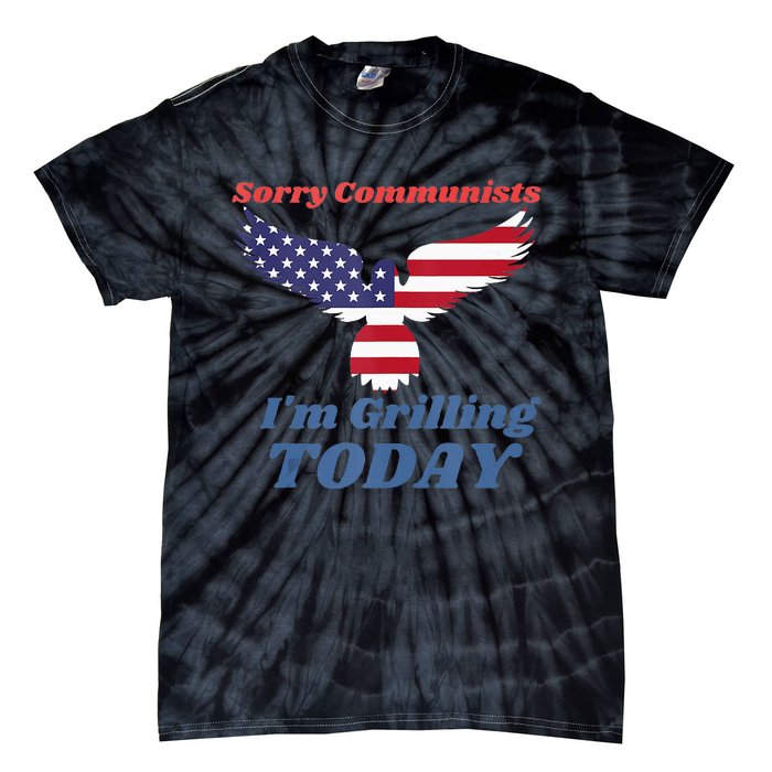 Funny Sorry Communists IM Grilling Today Tie-Dye T-Shirt