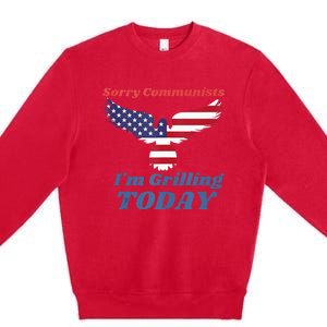 Funny Sorry Communists IM Grilling Today Premium Crewneck Sweatshirt